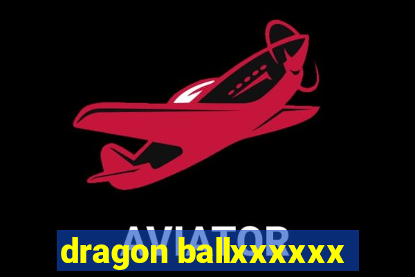 dragon ballxxxxxx